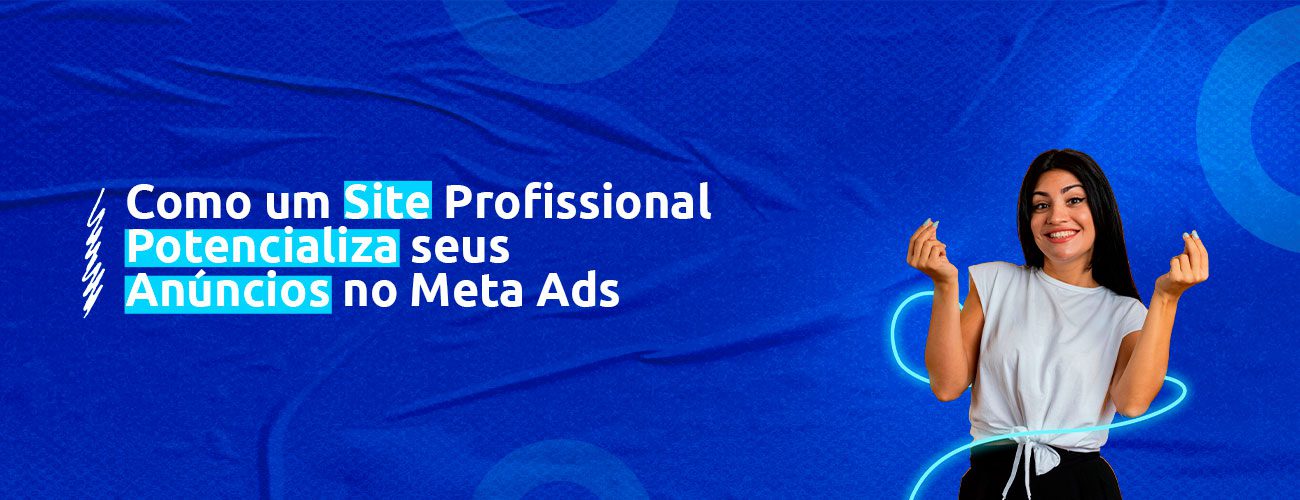 O atributo alt desta imagem está vazio. O nome do arquivo é Como-um-Site-Profissional-Potencializa-seus-Anuncios-no-Meta-Ads-capa.jpg